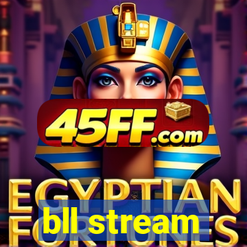 bll stream